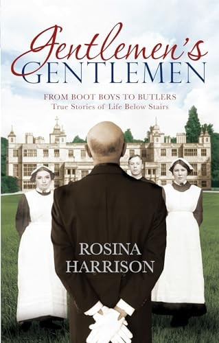 Gentlemen's Gentlemen: From Boot Boys to Butlers, True Stories of Life Below Stairs