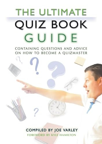 The Ultimate Quiz Book  - Guide: Containing questions  - and advice on how to  - become a quizmaster