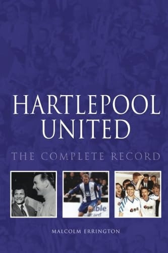 Hartlepool United: The Complete Record