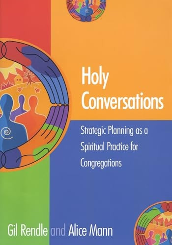 Holy Conversations: Stategic Planning As A Spiritual Practice For Congregations