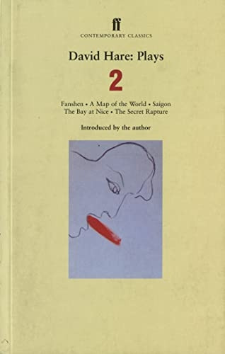 Plays: Fanshen, Saigon, A Map of the World, The Bay at Nice, The Secret Rapture v. 2 (Faber Contemporary Classics)