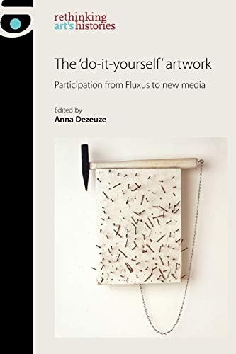 The 'Do-it-Yourself' Artwork: Participation from Fluxus to New Media