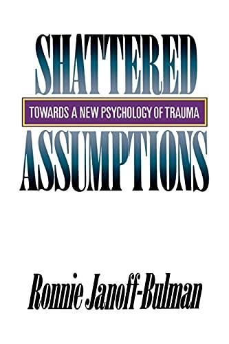 Shattered Assumptions: Towards a New Psychology of Trauma
