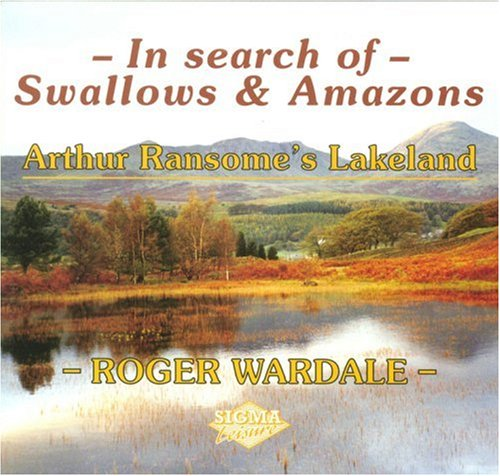 In Search of Swallows and Amazons: Arthur Ransome's Lakeland