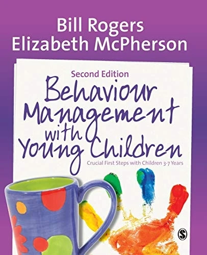 Behaviour Management with Young Children: Crucial First Steps with Children 3-7 Years