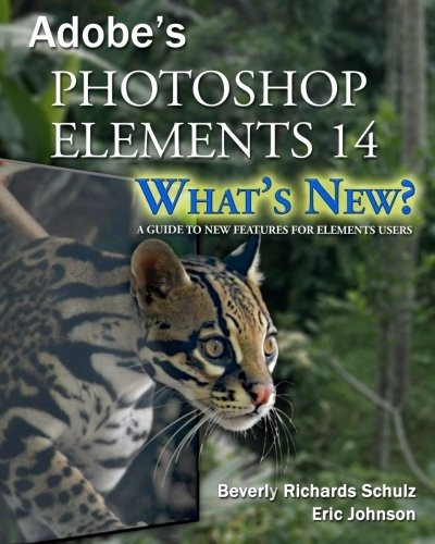 Photoshop Elements 14 - What's New?: A Guide to New Features for Elements Users
