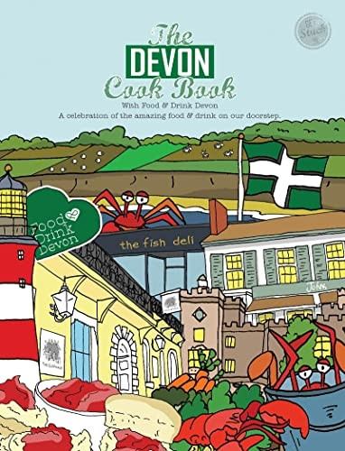 The Devon Cook book: A celebration of the amazing food & drink on our doorstep. (Get Stuck In)