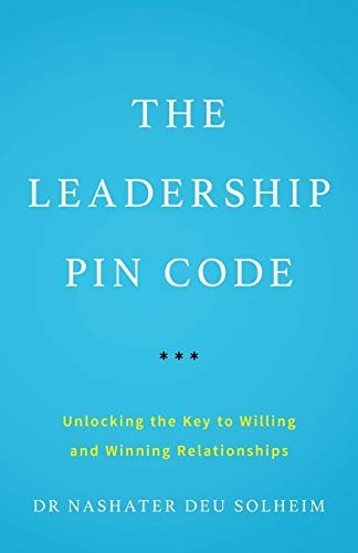 The Leadership PIN Code:  - Unlocking the Key to  - Willing and Winning  - Relationships