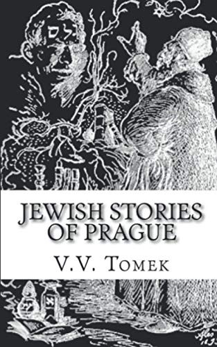 Jewish Stories of Prague: Jewish Prague in History and Legend
