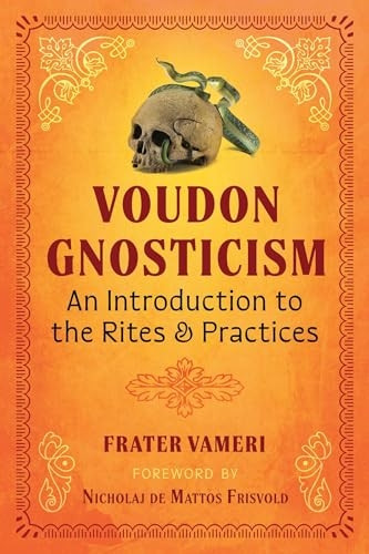 Voudon Gnosticism: An Introduction to the Rites and Practices