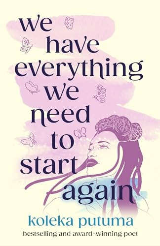 We Have Everything We Need To Start Again: Empowering poems to bring you hope