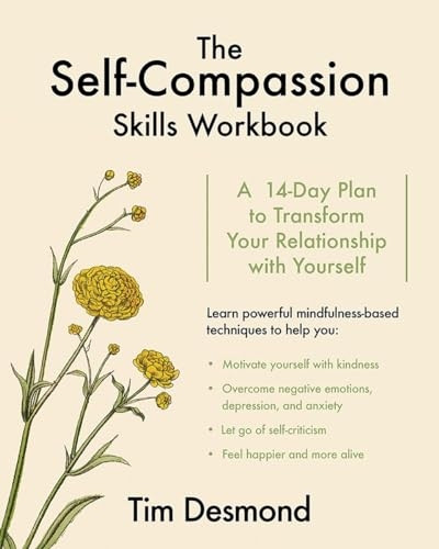 The Self-Compassion Skills Workbook: A 14-Day Plan to Transform Your Relationship with Yourself