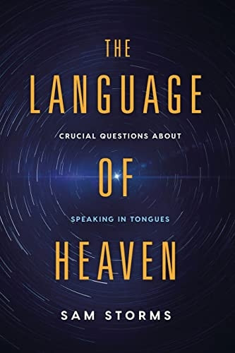 The Language of Heaven: Crucial Questions about Speaking in Tongues