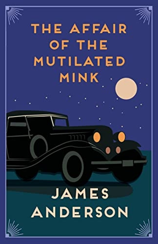 The Affair of the Mutilated Mink: A delightfully quirky murder mystery in the great tradition of Agatha Christie (The Affair Of... Mysteries)