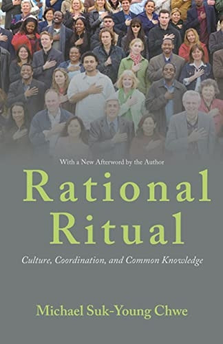 Rational Ritual: Culture, Coordination, and Common Knowledge (New in Paperback)