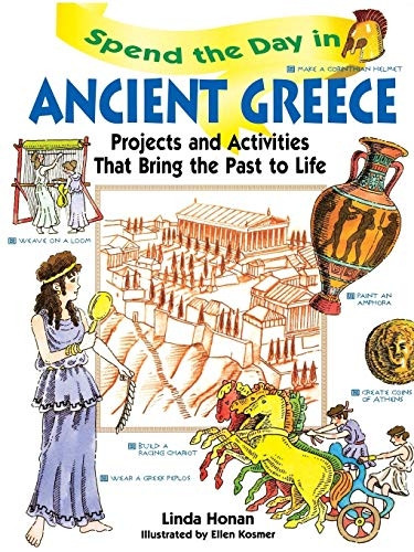 Spend the Day in Ancient Greece: Projects and Activities that Bring the Past to Life: Projects and Activities That Bring the Past to Life (Spend the Day)