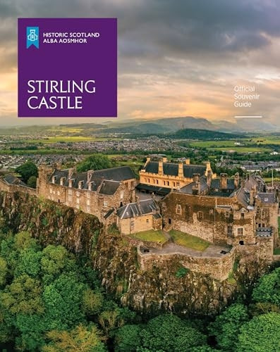 Stirling Castle (Historic Scotland: Official Souvenir Guide)