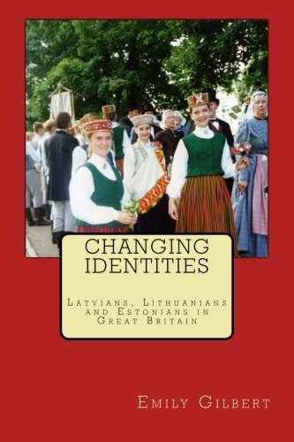 Changing Identities: Latvians, Lithuanians and Estonians in Great Britain
