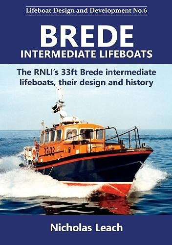 Brede Intermediate Lifeboats: The RNLI's 33ft Brede intermediate lifeboats, their design and history (Lifeboat Design and Development)