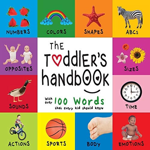 The Toddler's Handbook:  - Numbers, Colors, Shapes,  - Sizes, ABC Animals,  - Opposites, and Sounds, with -  over 100 Words that every -  Kid should Know (Engage  - Early Readers: Children's  - Learning Books)