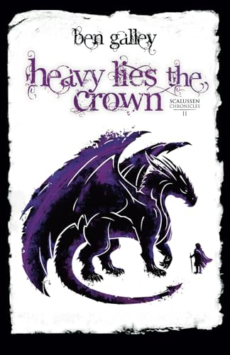 Heavy Lies The Crown  - (Scalussen Chronicles The)