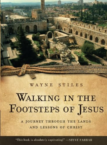 Walking in the Footsteps of Jesus: A Journey Through the Lands and Lessons of Christ
