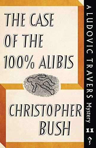The Case of the 100% Alibis: A Ludovic Travers Mystery (The Ludovic Travers Mysteries)