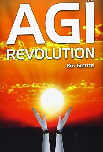 Agi Revolution: An Inside View of the Rise of Artificial General Intelligence