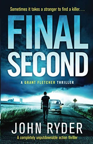 Final Second: A completely unputdownable action thriller (Grant Fletcher Thriller A)