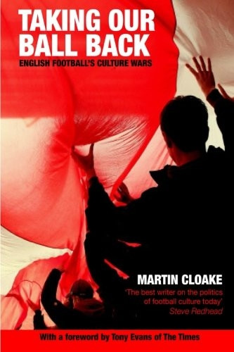 Taking Our Ball Back: English Football's Culture Wars