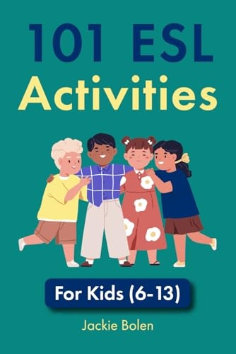 101 ESL Activities: For  - Kids (6 - 13) (ESL Activities -  for Kids)