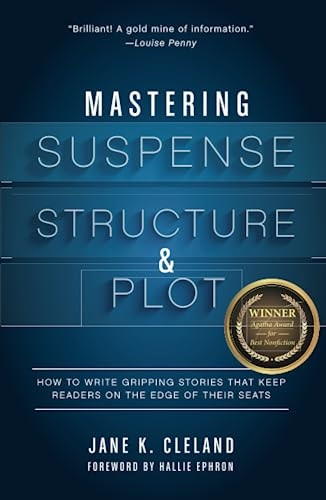 Mastering Suspense, Structure, and Plot: How to Write Gripping Stories That Keep Readers on the Edge of Their...