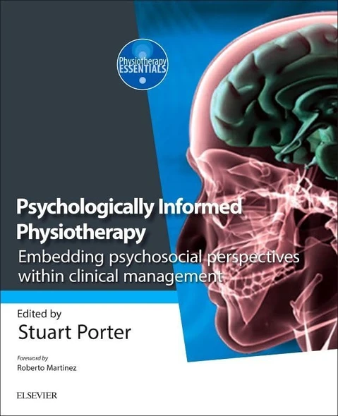 Psychologically-Informed Physiotherapy: Embedding Psychosocial Perspectives Within Clinical Management (Physiotherapy Essentials)
