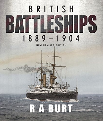 British Battleships 1889 1904 (British Battleships)