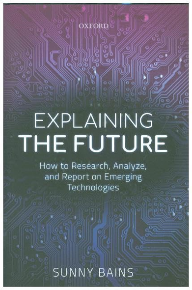 Explaining the Future: How to Research, Analyze, and Report on Emerging Technologies
