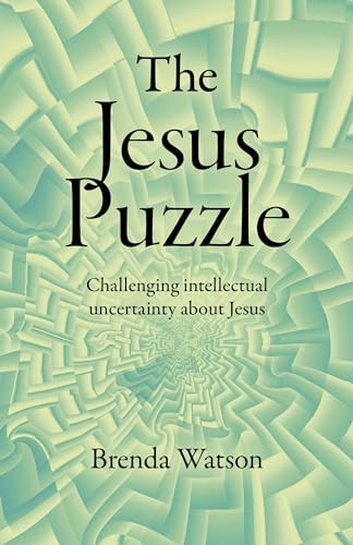 Jesus Puzzle, The: Challenging intellectual uncertainty about Jesus