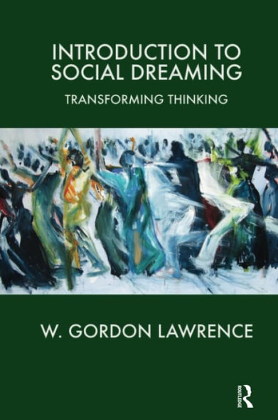 Introduction to Social Dreaming: Transforming Thinking (Forensic Psychotherapy Monograph)