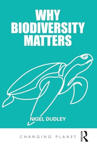 Why Biodiversity Matters (Changing Planet)