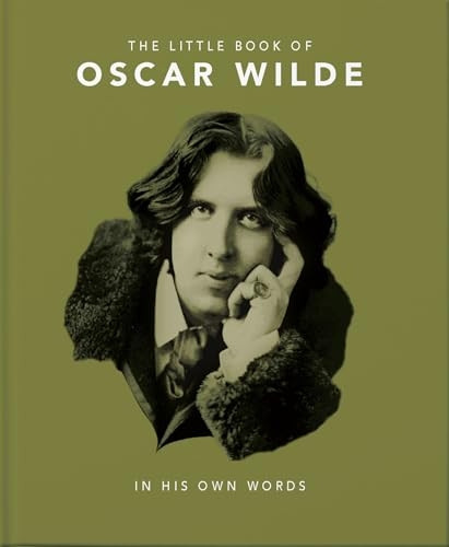 The Little Book of Oscar Wilde: Wit and Wisdom to Live By (The Little Book of...)