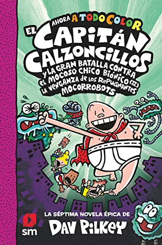 CACC. 7 EL CAPITiN CALZONCILLOS Y LA GRAN BATALLA CONTRA EL MOCOSO CHICO BIi“NICO II. LA VENGANZA DE LOS MOCORROBOTS