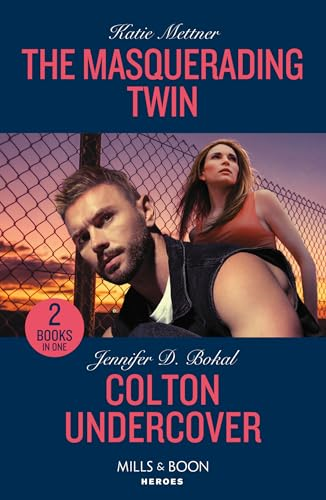 The Masquerading Twin /  Colton Undercover: The  Masquerading Twin (Secure  One) / Colton Undercover  (the Coltons of Owl Creek)  (Mills & Boon Heroes)