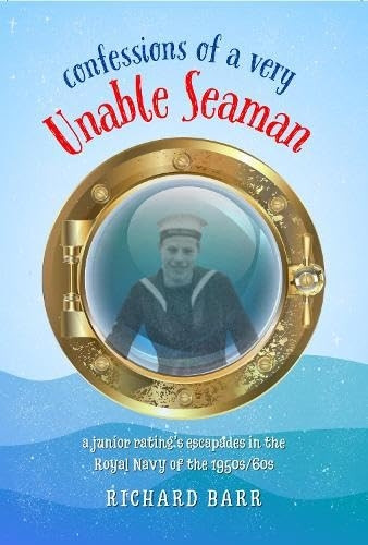Very Unable Seaman: a Junior Rating's Experiences in the Royal Navy 1958-1961