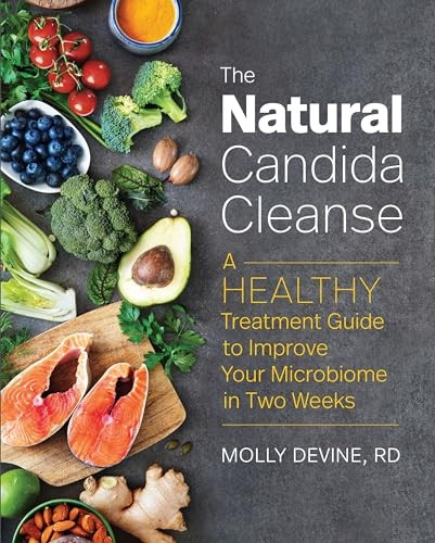 The Natural Candida Cleanse: A Healthy Treatment Guide to Improve Your Microbiome in 2 Weeks