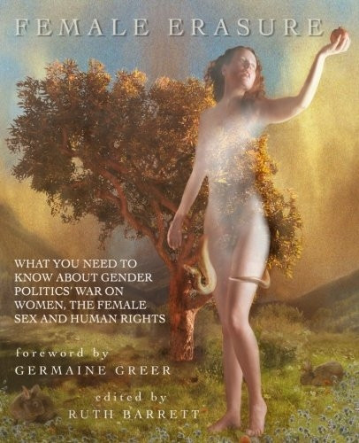 Female Erasure: What You Needto Know about Gender Politics'War on Women, the Female Sexand Human Rights