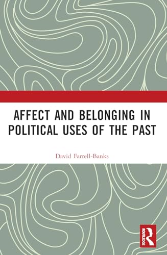 Affect and Belonging in  Political Uses of the Past