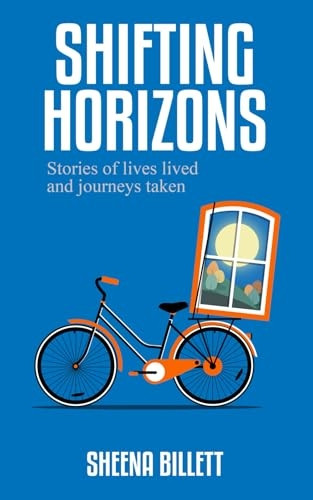 Shifting Horizons: Stories of Lives Lived and Journeys Taken