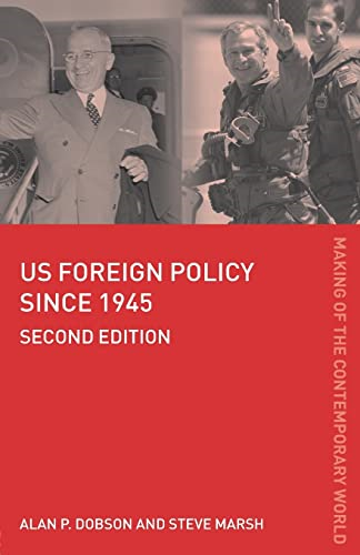 US Foreign Policy Since 1945 (Making of the Contemporary World)