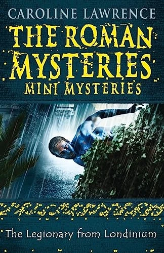 The Legionary from Londinium and other Mini Mysteries (The Roman Mysteries)
