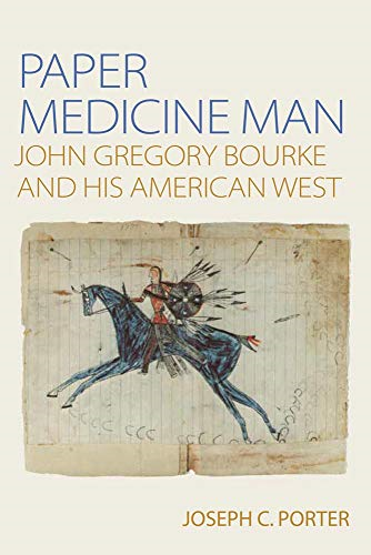 Paper Medicine Man: John  Gregory Bourke and His  American West