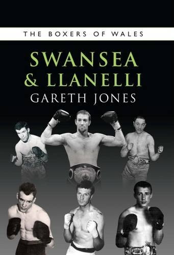 The Boxers of Swansea and Llanelli (The Boxers of Wales)
